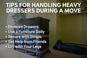 Tips for Handling Heavy Dressers During a Move